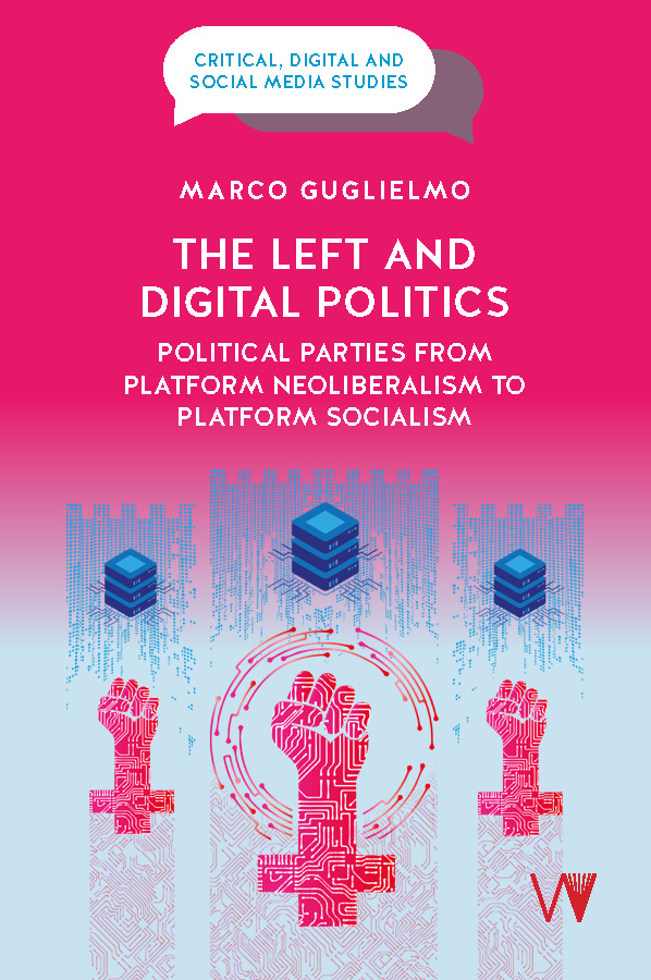 cover of The Left and Digital Politics: Political Parties from Platform Neoliberalism to Platform Socialism